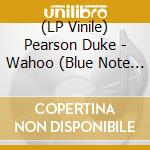 (LP Vinile) Pearson Duke - Wahoo (Blue Note Classic Vinyl Series) vinile