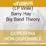 (LP Vinile) Barry Hay - Big Band Theory vinile