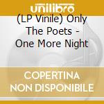 (LP Vinile) Only The Poets - One More Night vinile