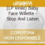 (LP Vinile) Baby Face Willette - Stop And Listen vinile