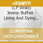 (LP Vinile) Jimmy Buffett - Living And Dying In 3/4 Time lp vinile