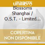 Blossoms Shanghai / O.S.T. - Limited Edition (3 Cd) cd