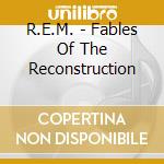 R.E.M. - Fables Of The Reconstruction cd musicale