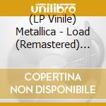 (LP Vinile) Metallica - Load (Remastered) (Super Deluxe Box Set) (6 Lp + 15 Cd + 4 Dvd) vinile