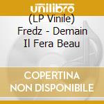 (LP Vinile) Fredz - Demain Il Fera Beau lp vinile