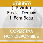 (LP Vinile) Fredz - Demain Il Fera Beau vinile
