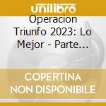 Operacion Triunfo 2023: Lo Mejor - Parte 2 / Various cd