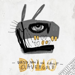 Claver Gold - Questo Non E' Un Cane (Domo) cd musicale di Claver Gold