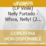 (LP Vinile) Nelly Furtado - Whoa, Nelly! (2 Lp) vinile