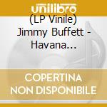 (LP Vinile) Jimmy Buffett - Havana Daydreamin' vinile