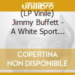 (LP Vinile) Jimmy Buffett - A White Sport Coat And A Pink Crustacean vinile