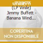 (LP Vinile) Jimmy Buffett - Banana Wind (Blue/White Vinyl) (2 Lp) vinile