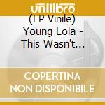 (LP Vinile) Young Lola - This Wasn't Meant For You Anyway (Lp) lp vinile