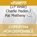 (LP Vinile) Charlie Haden / Pat Metheny - Beyond The Missouri Sky vinile