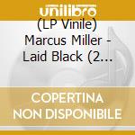 (LP Vinile) Marcus Miller - Laid Black (2 Lp) vinile
