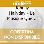 Johnny Hallyday - La Musique Que J'aime cd musicale