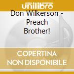 Don Wilkerson - Preach Brother! cd