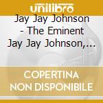 Jay Jay Johnson - The Eminent Jay Jay Johnson, Vol. 1 cd