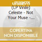 (LP Vinile) Celeste - Not Your Muse - Limited Edition vinile