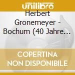 Herbert Gronemeyer - Bochum (40 Jahre Edition) (2 Cd) cd