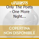 Only The Poets - One More Night (Alternative Artwork) cd