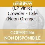 (LP Vinile) Crowder - Exile (Neon Orange Vinyl) vinile