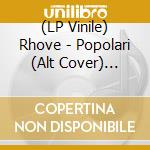 (LP Vinile) Rhove - Popolari (Alt Cover) (Grey Vinyl) vinile