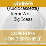 (Audiocassetta) Remi Wolf - Big Ideas cd
