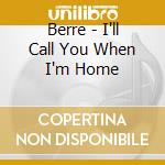Berre - I'll Call You When I'm Home cd