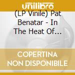 (LP Vinile) Pat Benatar - In The Heat Of The Night vinile