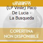 (LP Vinile) Paco De Lucia - La Busqueda vinile
