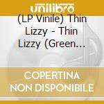 (LP Vinile) Thin Lizzy - Thin Lizzy (Green Vinyl) (2 Lp) vinile