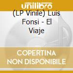 (LP Vinile) Luis Fonsi - El Viaje vinile