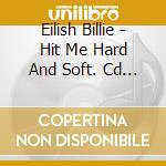 Eilish Billie - Hit Me Hard And Soft. Cd Softpack+Poster+Sticker cd