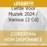 Liefde Voor Muziek 2024 / Various (2 Cd) cd