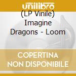 (LP Vinile) Imagine Dragons - Loom vinile