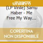 (LP Vinile) Samu Haber - Me Free My Way (Limited And Signed) (2 Lp) vinile