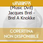 (Music Dvd) Jacques Brel - Brel A Knokke cd