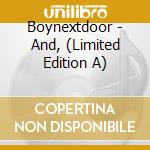 Boynextdoor - And, (Limited Edition A) cd