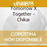Tomorrow X Together - Chikai cd