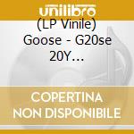 (LP Vinile) Goose - G20se 20Y Celebration (2 Lp + 7') vinile