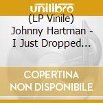 (LP Vinile) Johnny Hartman - I Just Dropped By To Say Hello vinile