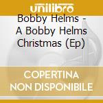Bobby Helms - A Bobby Helms Christmas (Ep) cd