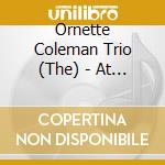 Ornette Coleman Trio (The) - At The 'Golden Circle' Stockholm Vol. 1 cd