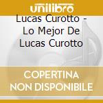 Lucas Curotto - Lo Mejor De Lucas Curotto cd