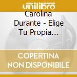 Carolina Durante - Elige Tu Propia Aventura cd