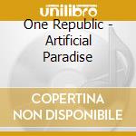 One Republic - Artificial Paradise cd