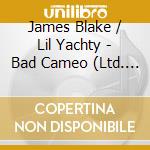 James Blake / Lil Yachty - Bad Cameo (Ltd. Edt.) cd