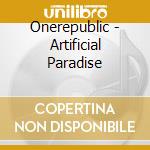Onerepublic - Artificial Paradise cd
