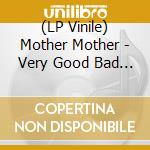(LP Vinile) Mother Mother - Very Good Bad Thing (10Th Anniversary) (Transparent Pink Vinyl) vinile